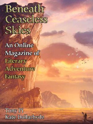 [Magazine of Literary, Adventure, Fantasy 224] • Beneath Ceaseless Skies #224